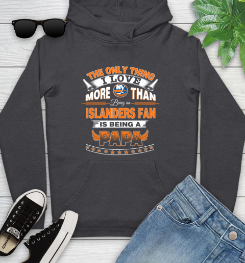 NHL The Only Thing I Love More Than Being A New York Islanders Fan Is Being A Papa Hockey Youth Hoodie 8