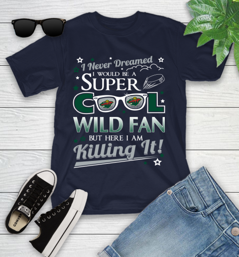 Minnesota Wild NHL Hockey I Never Dreamed I Would Be Super Cool Fan Youth T-Shirt 2