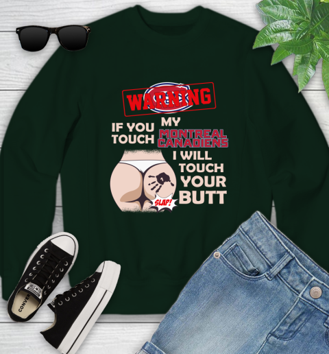 Montreal Canadiens NHL Hockey Warning If You Touch My Team I Will Touch My Butt Youth Sweatshirt 9