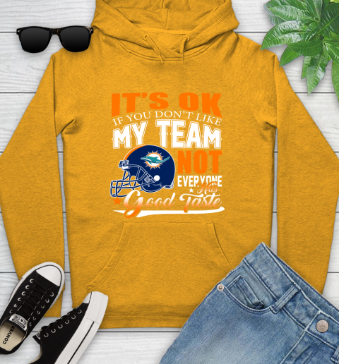 Miami Dolphins NFL Football You Don't Like My Team Not Everyone Has Good Taste Youth Hoodie 2
