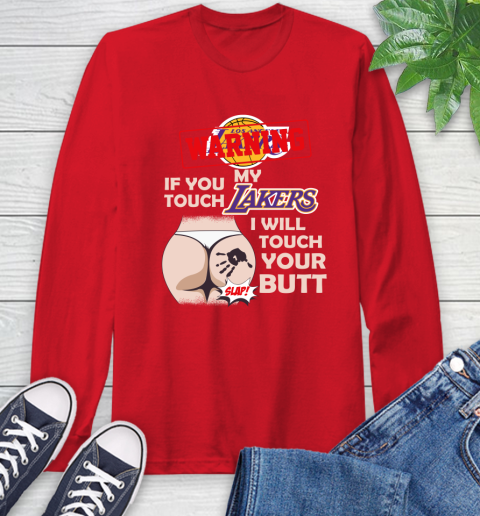 Los Angeles Lakers NBA Basketball Warning If You Touch My Team I Will Touch My Butt Long Sleeve T-Shirt 11