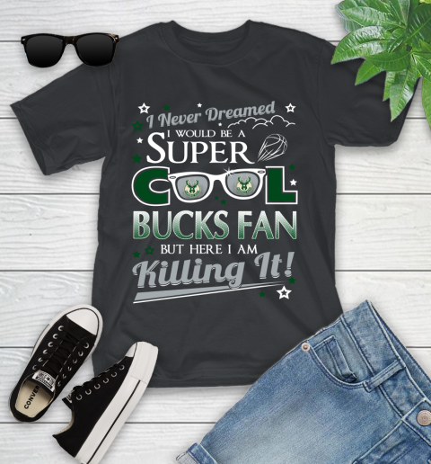 Milwaukee Bucks NBA Basketball I Never Dreamed I Would Be Super Cool Fan Youth T-Shirt