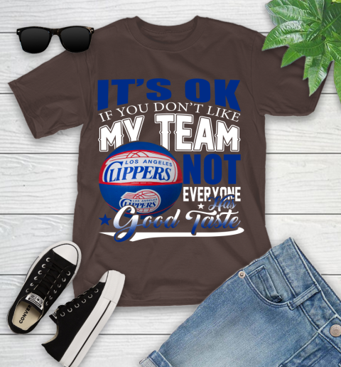 NBA It's Ok If You Don't Like My Team Los Angeles Clippers Not Everyone Has Good Taste Basketball Youth T-Shirt 7