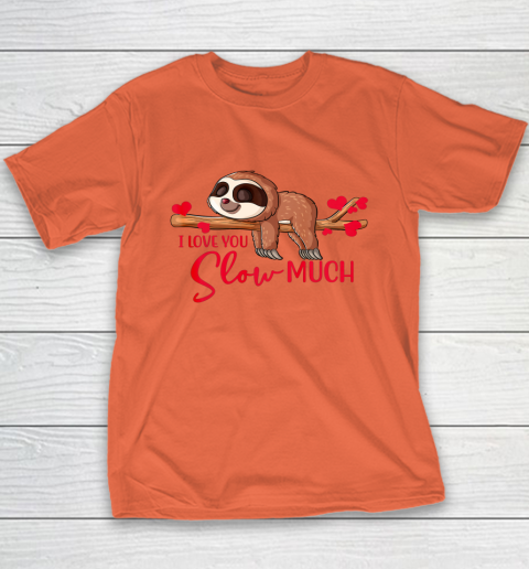 Valentine Sloth I Love You Slow Much Cute Valentine Youth T-Shirt 9