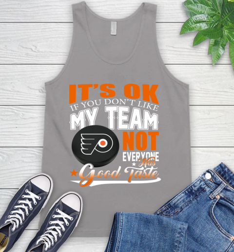 Philadelphia Flyers NHL Hockey You Don't Like My Team Not Everyone Has Good Taste Tank Top 3