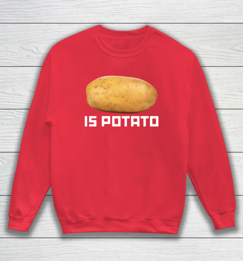 Is Potato Funny Sweatshirt 6