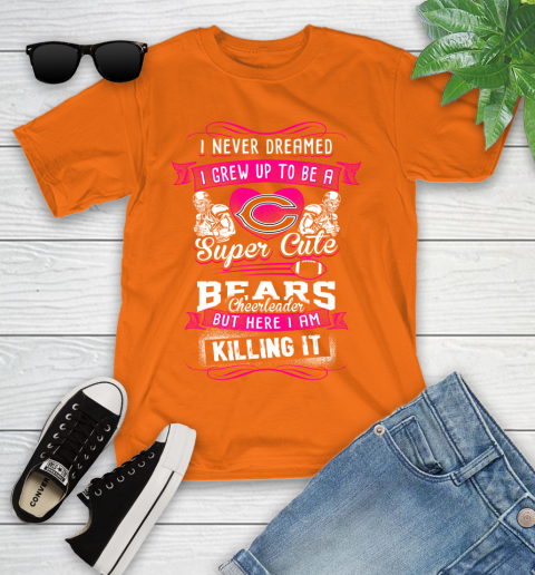 Chicago Bears NFL Football I Never Dreamed I Grew Up To Be A Super Cute Cheerleader Youth T Shirt