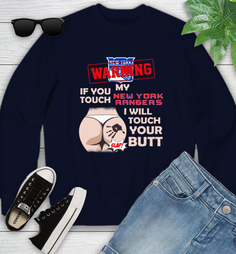 New York Rangers NHL Hockey Warning If You Touch My Team I Will Touch My Butt Youth Sweatshirt 2