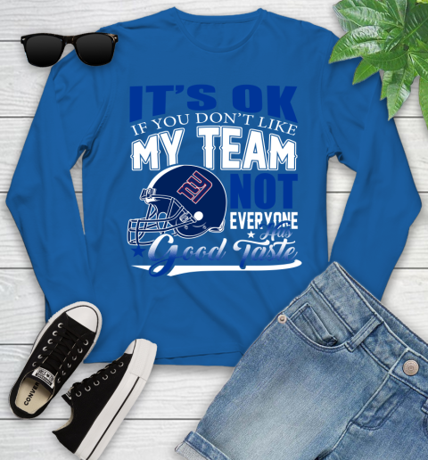 New York Giants NFL Football You Don't Like My Team Not Everyone Has Good Taste Youth Long Sleeve - Image 11