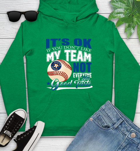 Houston Astros MLB Baseball You Don't Like My Team Not Everyone Has Good Taste Youth Hoodie 9