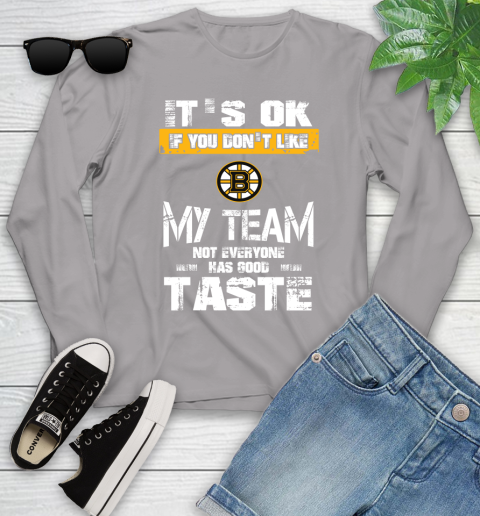 Boston Bruins NHL Hockey It's Ok If You Don't Like My Team Not Everyone Has Good Taste Youth Long Sleeve 5