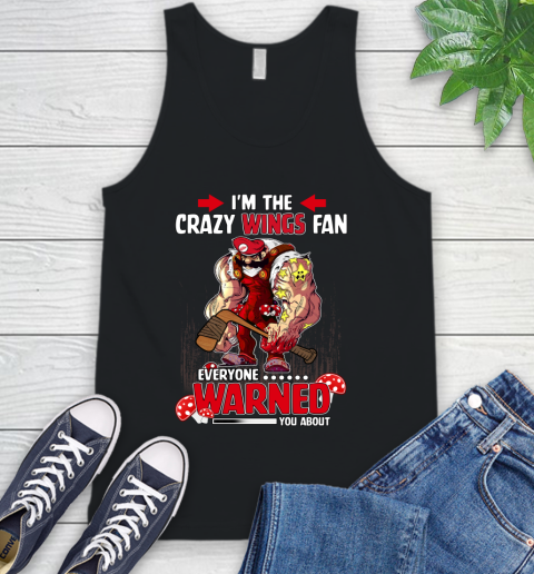 Detroit Red Wings NHL Hockey Mario I'm The Crazy Fan Everyone Warned You About Tank Top