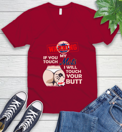 New York Mets MLB Baseball Warning If You Touch My Team I Will Touch My Butt V-Neck T-Shirt 7