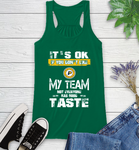 Indiana Pacers NBA Basketball It's Ok If You Don't Like My Team Not Everyone Has Good Taste Racerback Tank 6