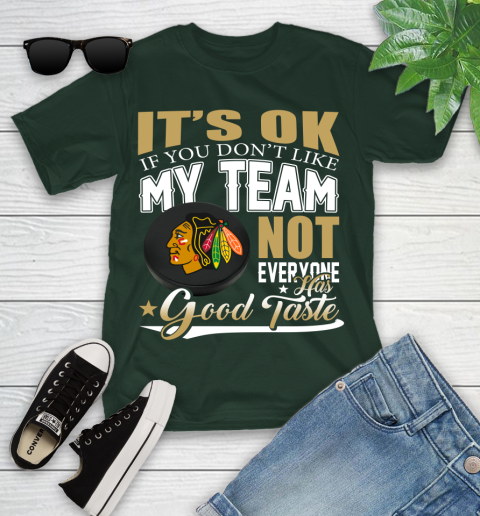 Chicago Blackhawks NHL Hockey You Don't Like My Team Not Everyone Has Good Taste Youth T-Shirt 5