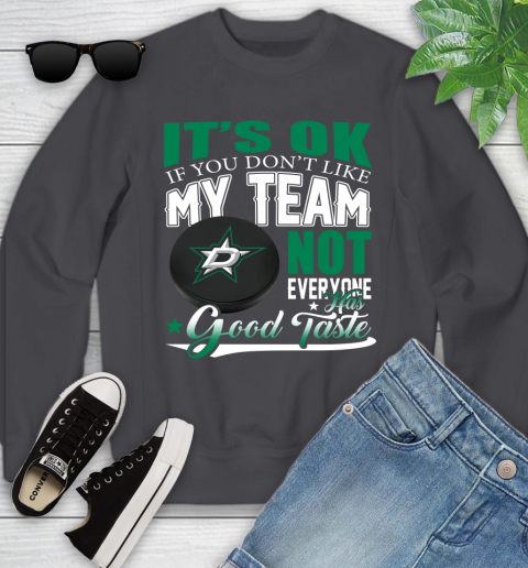 Dallas Stars NHL Hockey You Don't Like My Team Not Everyone Has Good Taste Youth Sweatshirt 5