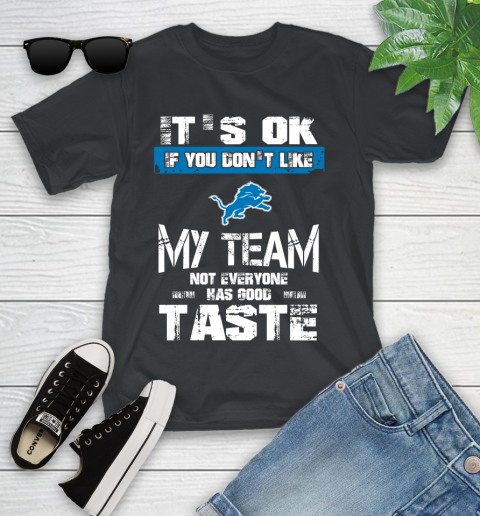 Detroit Lions NFL Football It's Ok If You Don't Like My Team Not Everyone Has Good Taste Youth T-Shirt