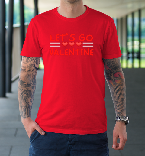 Let's Go Valentine Sarcastic Funny Meme Parody Joke Present T-Shirt 16