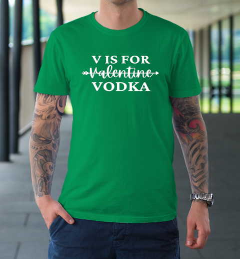 V Is For Valentine Vodka Valentines Day Drinking Single T-Shirt 13