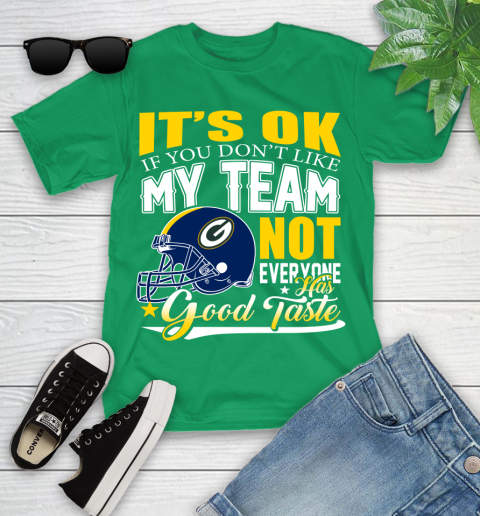 Green Bay Packers NFL Football You Don't Like My Team Not Everyone Has Good Taste Youth T-Shirt 8