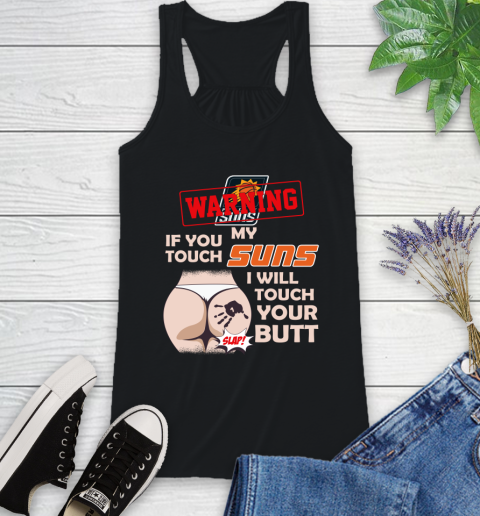 Phoenix Suns NBA Basketball Warning If You Touch My Team I Will Touch My Butt Racerback Tank