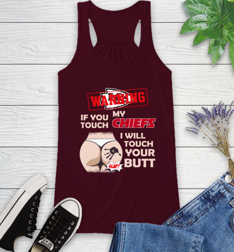 Kansas City Chiefs NFL Football Warning If You Touch My Team I Will Touch My Butt Racerback Tank 2