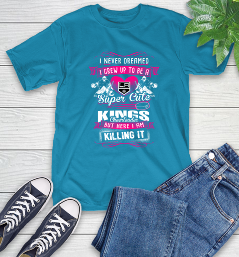Los Angeles Kings NHL Hockey I Never Dreamed I Grew Up To Be A Super Cute Cheerleader T-Shirt 9