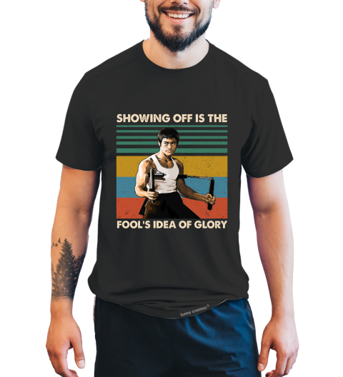 Bruce Lee Vintage Tshirt, Showing Off Is The Fool's Idea Of Glory T Shirt