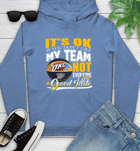 NBA It's Ok If You Don't Like My Team Oklahoma City Thunder Not Everyone Has Good Taste Basketball Youth Hoodie 13