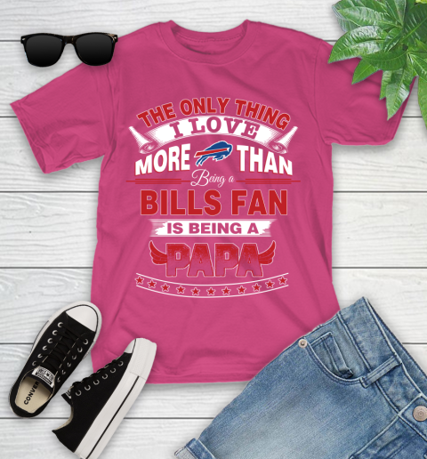 NFL The Only Thing I Love More Than Being A Buffalo Bills Fan Is Being A Papa Football Youth T-Shirt 11