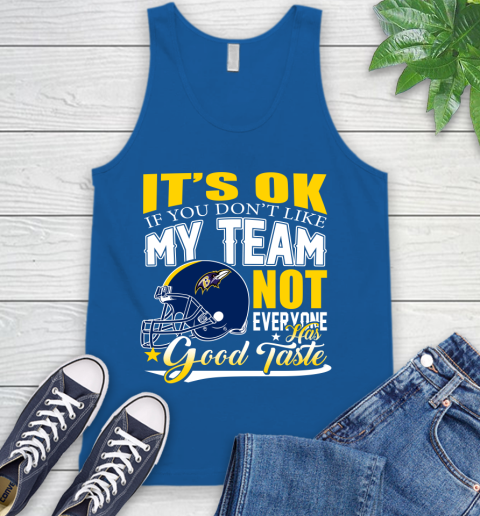 Baltimore Ravens NFL Football You Don't Like My Team Not Everyone Has Good Taste Tank Top 4