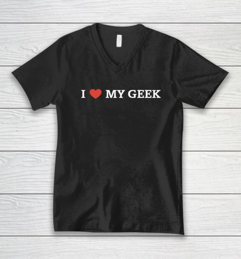 I Love My Geek V-Neck T-Shirt
