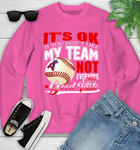 Los Angeles Angels MLB Baseball You Don't Like My Team Not Everyone Has Good Taste Youth Sweatshirt 6