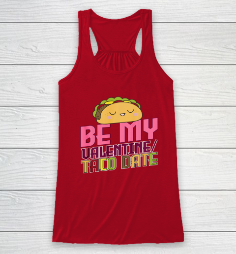 Be My Valentine Taco Date Racerback Tank 10