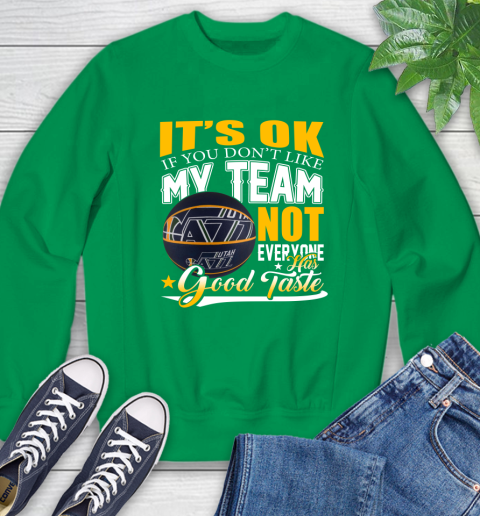 NBA It's Ok If You Don't Like My Team Utah Jazz Not Everyone Has Good Taste Basketball Sweatshirt 7