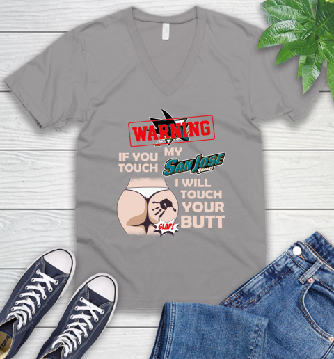 San Jose Sharks NHL Hockey Warning If You Touch My Team I Will Touch My Butt V-Neck T-Shirt 3