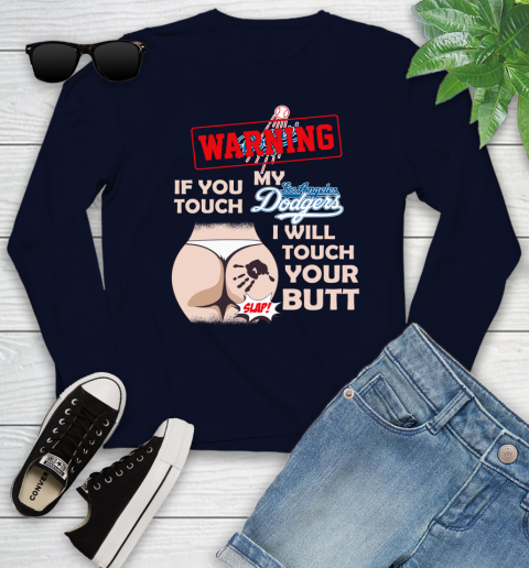 Los Angeles Dodgers MLB Baseball Warning If You Touch My Team I Will Touch My Butt Youth Long Sleeve 2