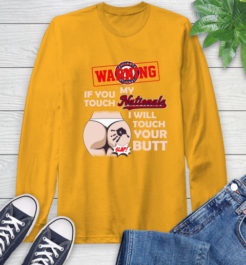 Washington Nationals MLB Baseball Warning If You Touch My Team I Will Touch My Butt Long Sleeve T-Shirt 2
