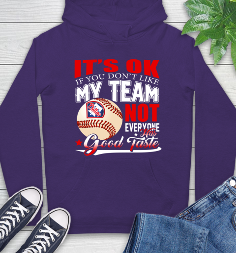 Philadelphia Phillies MLB Baseball You Don't Like My Team Not Everyone Has Good Taste Hoodie 5