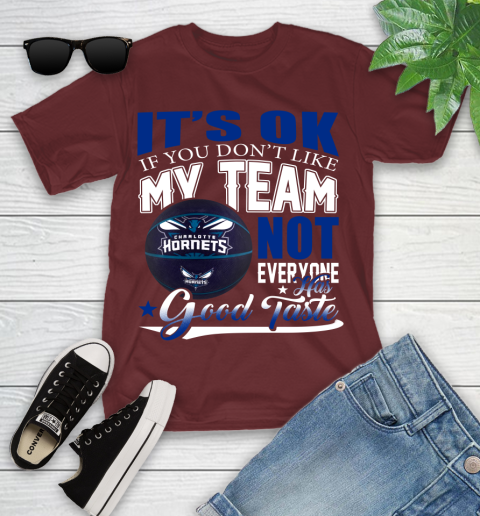 NBA It's Ok If You Don't Like My Team Charlotte Hornets Not Everyone Has Good Taste Basketball Youth T-Shirt 14
