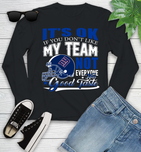 New York Giants NFL Football You Don't Like My Team Not Everyone Has Good Taste Youth Long Sleeve