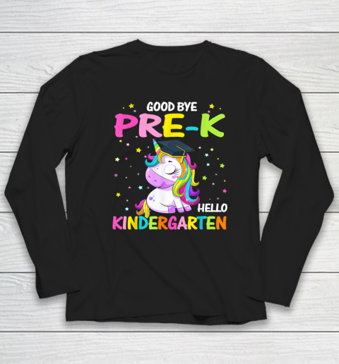 Goodbye Pre k Hello Kindergarten Magical Unicorn Graduation Long Sleeve T-Shirt