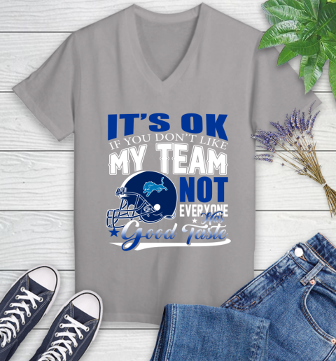Detroit Lions NFL Football You Don't Like My Team Not Everyone Has Good Taste Women's V-Neck T-Shirt 4