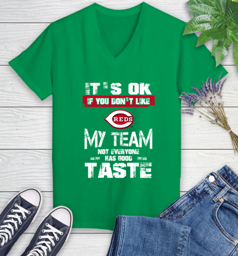 Cincinnati Reds MLB Baseball It's Ok If You Don't Like My Team Not Everyone Has Good Taste Women's V-Neck T-Shirt 6 Cincinnati Reds MLB Baseball It's Ok If You Don't Like My Team Not Everyone Has Good Taste Women's V-Neck T-Shirt - Image 6