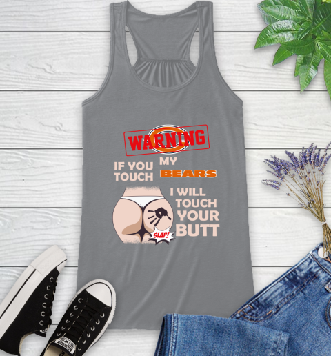 Chicago Bears NFL Football Warning If You Touch My Team I Will Touch My Butt Racerback Tank 4