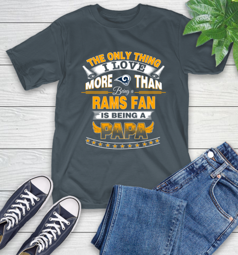 NFL The Only Thing I Love More Than Being A Los Angeles Rams Fan Is Being A Papa Football T-Shirt 10