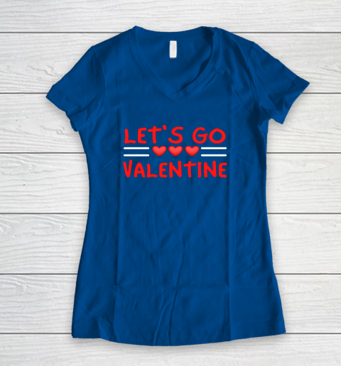 Let's Go Valentine Sarcastic Funny Meme Parody Joke Present Women's V-Neck T-Shirt 5