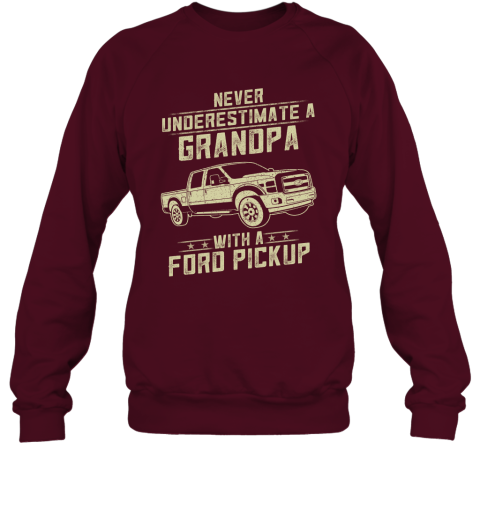 Ford Pickup Lover Gift  Never Underestimate A Grandpa Old Man With Vintage Awesome Cars Sweatshirt
