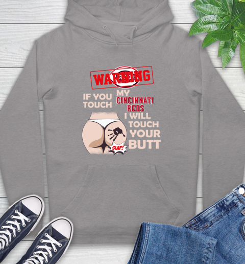 Cincinnati Reds MLB Baseball Warning If You Touch My Team I Will Touch My Butt Hoodie 6