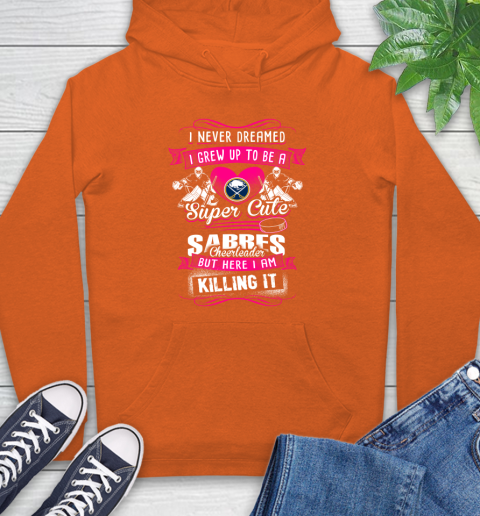 Buffalo Sabres NHL Hockey I Never Dreamed I Grew Up To Be A Super Cute Cheerleader Hoodie 4